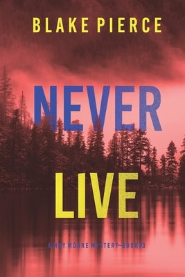 Never Live (A May Moore Suspense Thriller-Book 3) by Pierce, Blake