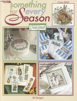 Something for Every Season: The Best of Cross Stitch by Leisure Arts