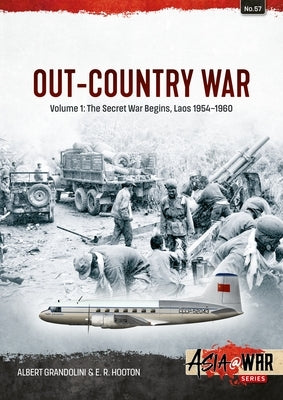 Out of Country War Volume 1: The Secret War Begins, Laos 1954-1960 by Grandolini, Albert