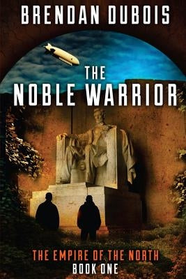 The Noble Warrior: Empire of the North: Book One by DuBois, Brendan