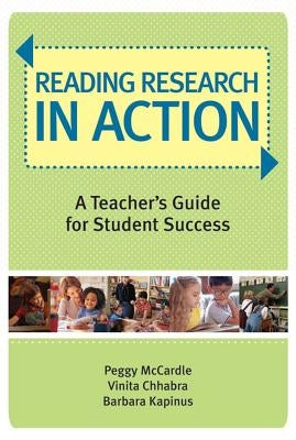 Reading Research in Action: A Teacher's Guide for Student Success by McCardle, Peggy