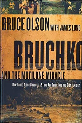 Bruchko and the Motilone Miracle: How Bruce Olson Brought a Stone Age South American Tribe Into the 21st Century by Olson, Bruce
