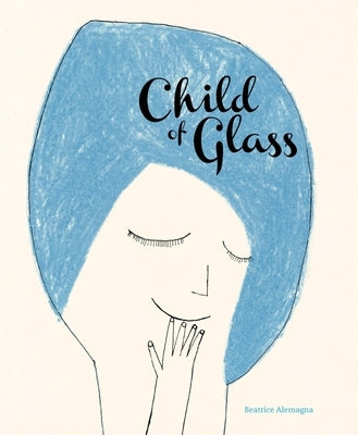 Child of Glass by Alemagna, Beatrice