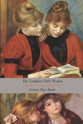 The Complete Little Women: Little Women, Good Wives, Little Men, Jo's Boys (Unabridged) by Alcott, Louisa May