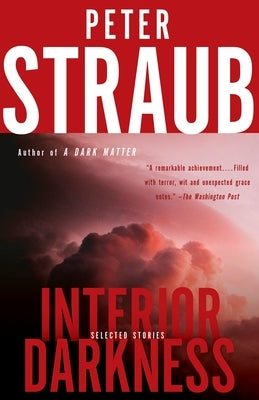 Interior Darkness: Selected Stories by Straub, Peter