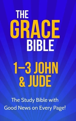 The Grace Bible: 1-3 John & Jude by Ellis, Paul