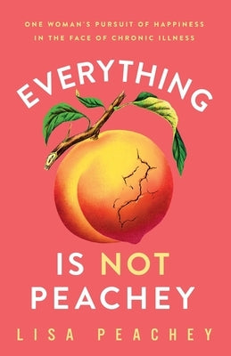 Everything is NOT Peachey by Peachey, Lisa