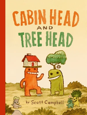 Cabin Head and Tree Head (Cabin Head and Tree Head, Book #1) by Campbell, Scott