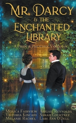 Mr. Darcy and the Enchanted Library: A Pride and Prejudice Variation by Fairview, Monica