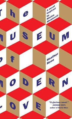 The Museum of Modern Love by Rose, Heather