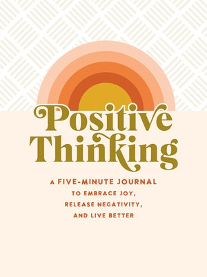 Positive Thinking: A Five-Minute Journal to Embrace Joy, Release Negativity, and Live Better (Interactive Journal, Organizer) by Levy, Ollie