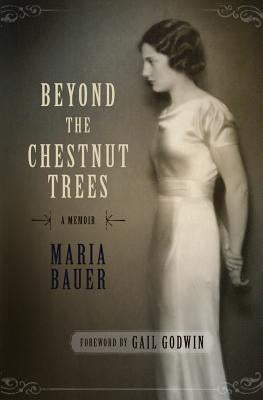 Beyond the Chestnut Trees: A Memoir by Bauer, Maria