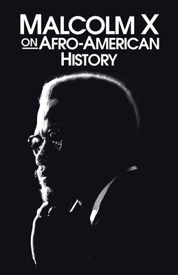 Malcolm X on Afro-American History by Malcolm X
