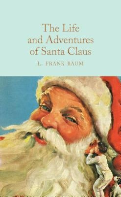 The Life and Adventures of Santa Claus by Baum, L. Frank