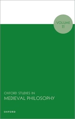 Oxford Studies in Medieval Philosophy: Volume 11 by King, Peter