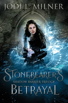 Stonebearer's Betrayal by Milner, Jodi L.