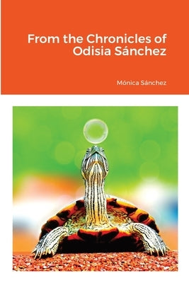 From the Chronicles of Odisia Sánchez by S&#195;&#161;nchez, M&#195;&#179;nica