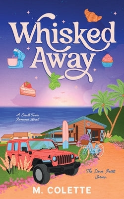 Whisked Away: A Small Town Romance (Dove Point Book 1) by Colette, M.