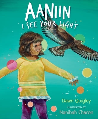 Aaniin: I See Your Light by Quigley, Dawn