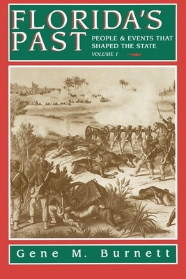 Florida's Past, Vol 1: People and Events That Shaped the State by Burnett, Gene