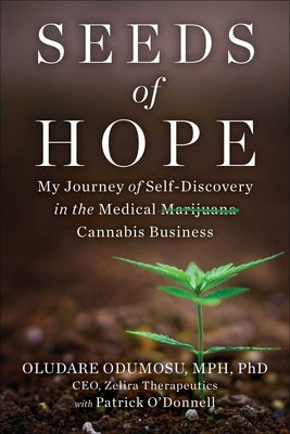 Seeds of Hope: My Journey of Self-Discovery in the Medical Cannabis Business by Odumosu, Oludare