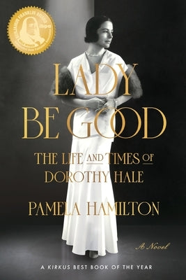 Lady Be Good: The Life and Times of Dorothy Hale by Hamilton, Pamela