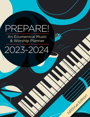 Prepare! 2023-2024 Nrsvue Edition: An Ecumenical Music & Worship Planner by Bone, David L.