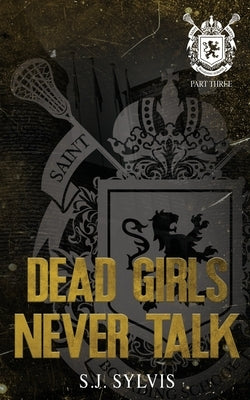 Dead Girls Never Talk: A Standalone Hate-to-Love Dark Boarding School Romance Special Edition by Sylvis, Sj