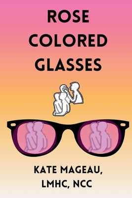 Rose Colored Glasses by Mageau, Kate