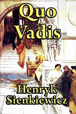 Quo Vadis by Sienkiewicz, Henryk K.