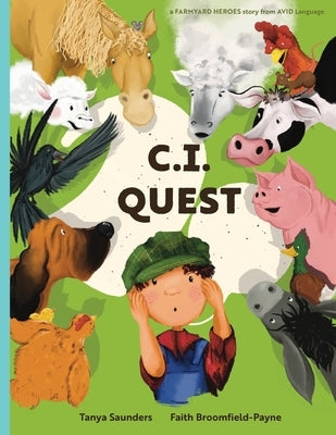 C.I. Quest: a tale of cochlear implants lost and found on the farm (the young farmer has hearing loss), told through rhyming verse by Saunders, Tanya