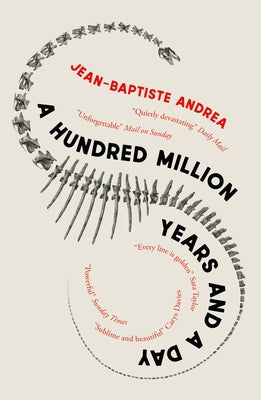 A Hundred Million Years and a Day by Andrea, Jean-Baptiste