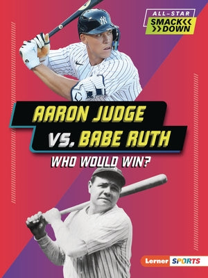 Aaron Judge vs. Babe Ruth: Who Would Win? by Anderson, Josh