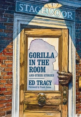 Gorilla in the Room and Other Stories by Tracy, Ed