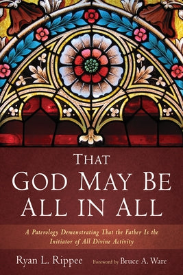 That God May Be All in All by Rippee, Ryan L.