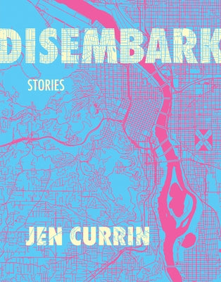 Disembark: Stories by Currin, Jen