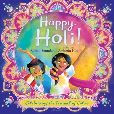 Happy Holi!: Celebrating the Festival of Colors by Soundar, Chitra