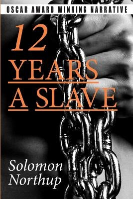 12 Years a Slave by Northup, Solomon