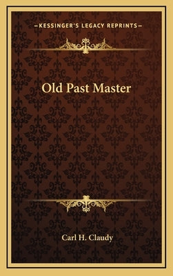 Old Past Master by Claudy, Carl H.