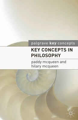 Key Concepts in Philosophy by McQueen, Paddy