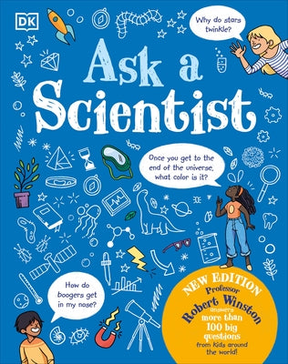 Ask a Scientist (New Edition): Professor Robert Winston Answers More Than 100 Big Questions from Kids Around the World! by Winston, Robert