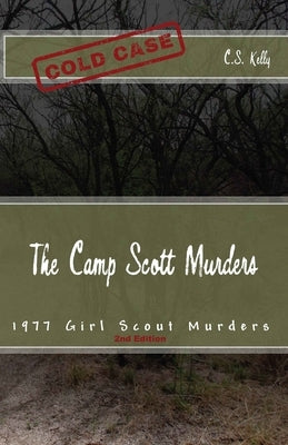 The Camp Scott Murders: The 1977 Girl Scout Murders by Kelly, C. S.