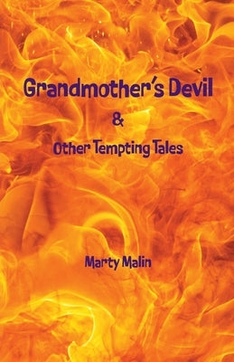 Grandmother"s Devil: & Other Tempting Tales by Malin, Marty