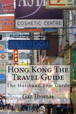 Hong Kong The Travel Guide: The Holihand.com Guide by Psiuk, Szymon