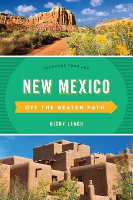 New Mexico Off the Beaten Path(R): Discover Your Fun by Leach, Nicky