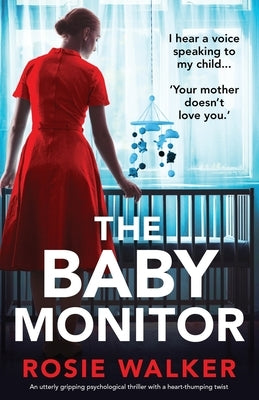 The Baby Monitor: An utterly gripping psychological thriller with a heart-thumping twist by Walker, Rosie