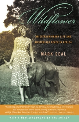 Wildflower: An Extraordinary Life and Mysterious Death in Africa by Seal, Mark