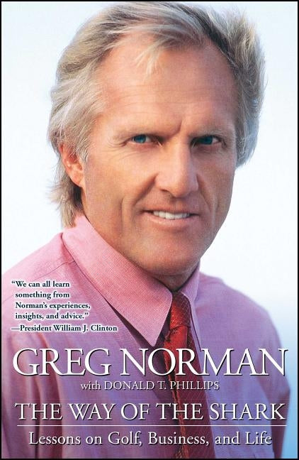 Way of the Shark: Lessons on Golf, Business, and Life by Norman, Greg