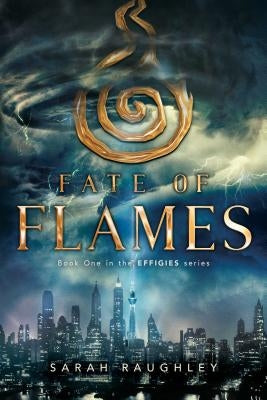 Fate of Flames by Raughley, Sarah