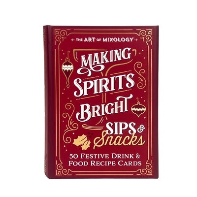 The Art of Mixology Making Spirits Bright Sips & Snacks by Parragon Books